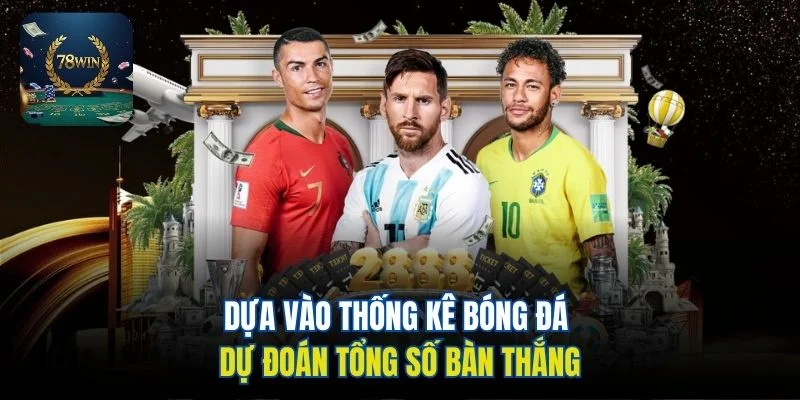 Dựa vào thống kê bóng đá dự đoán tổng số bàn thắng
