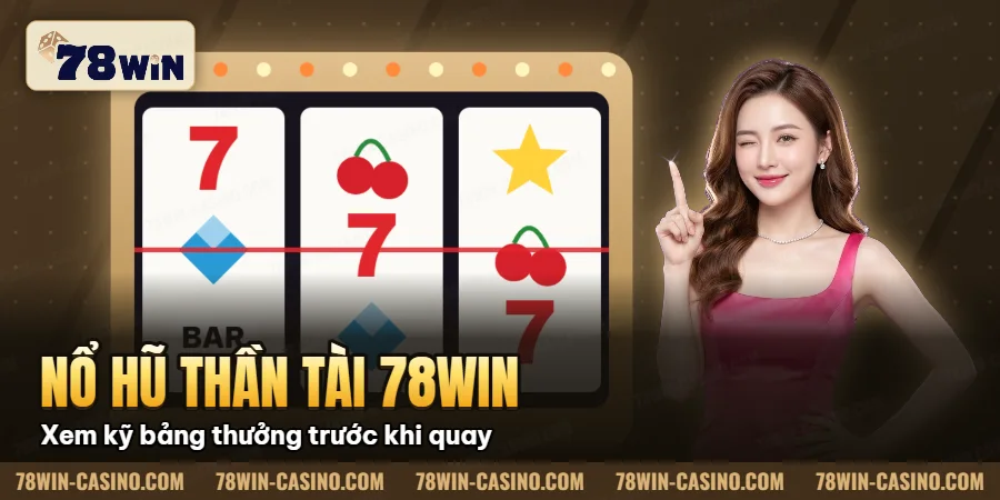Hình minh họa bài viết: Nổ Hũ Thần Tài 78win Hướng Dẫn, Chiến Lược & Kinh Nghiệm